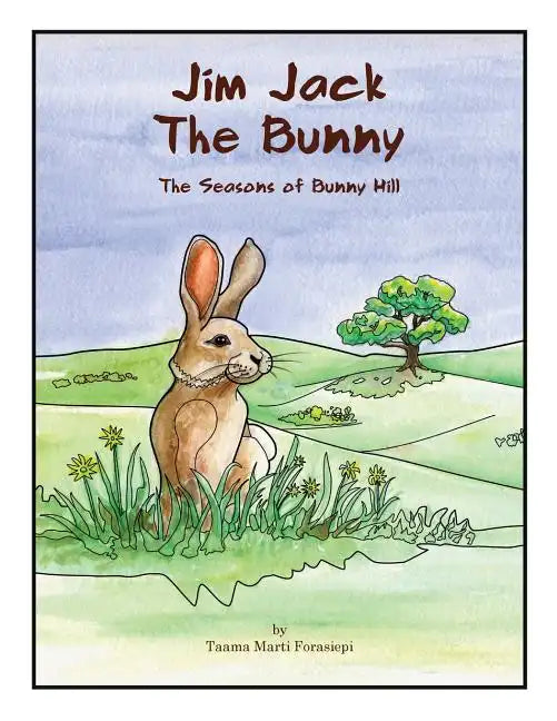 Jim Jack The Bunny: The Seasons of Bunny Hill - Paperback