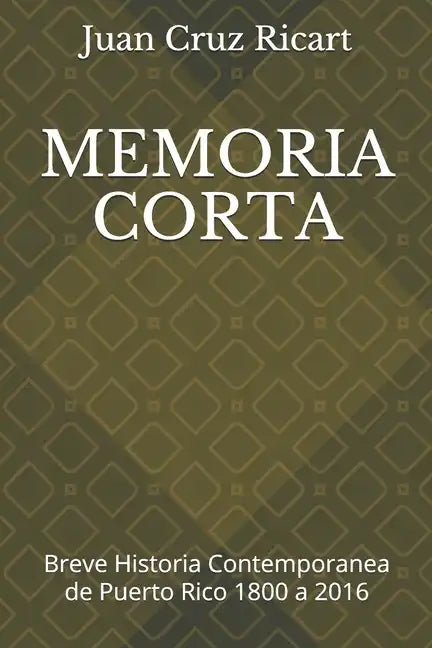 Memoria Corta: Breve Historia Contemporanea de Puerto Rico 1800 a 2016 - Paperback