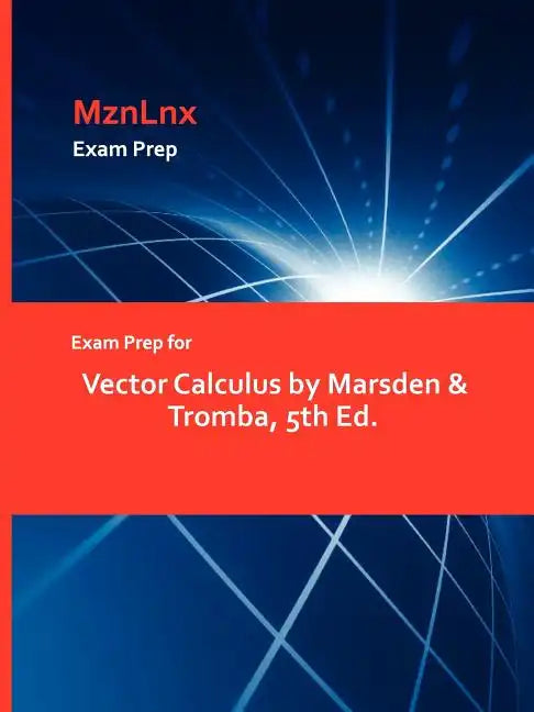Exam Prep for Vector Calculus by Marsden & Tromba, 5th Ed. - Paperback