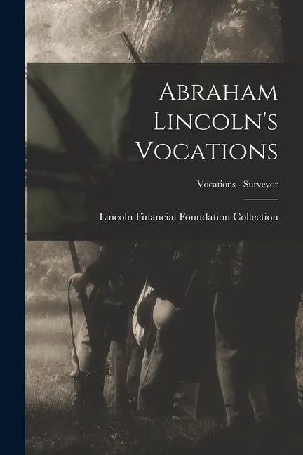 Abraham Lincoln's Vocations; Vocations - Surveyor - Paperback