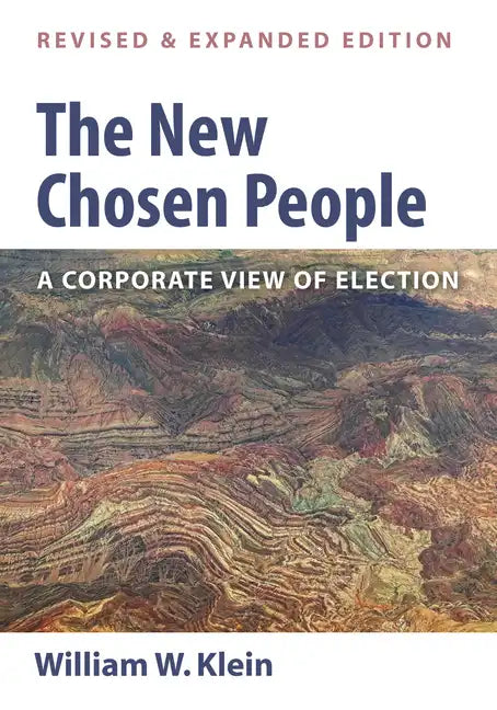 The New Chosen People, Revised and Expanded Edition: A Corporate View of Election - Hardcover