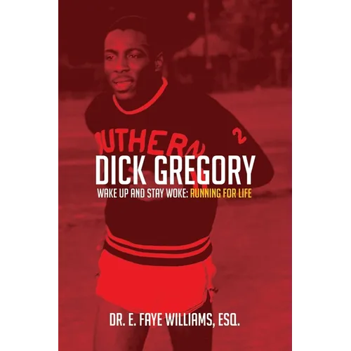 Dick Gregory Wake Up and Stay Woke: Running for Life - Paperback