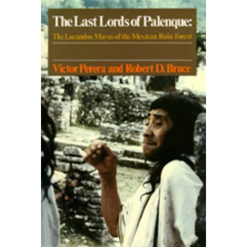 The Last Lords of Palenque: The Lacandon Mayas of the Mexican Rain Forest - Paperback