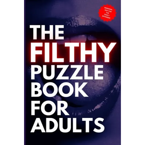 The Filthy Puzzle Book for Adults: Naughty Puzzles for Grown Ups - Paperback