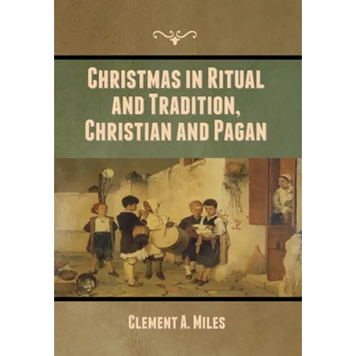 Christmas in Ritual and Tradition, Christian and Pagan - Hardcover