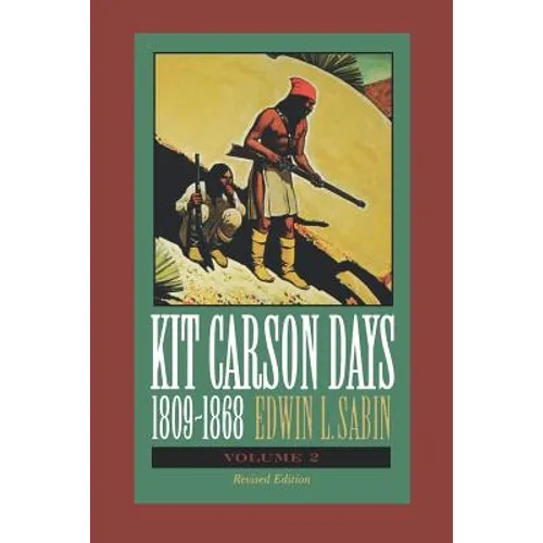 Kit Carson Days, 1809-1868, Vol 2: Adventures in the Path of Empire, Volume 2 - Paperback