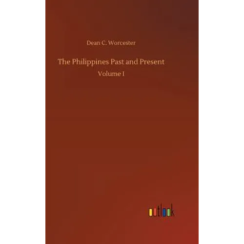 The Philippines Past and Present - Hardcover