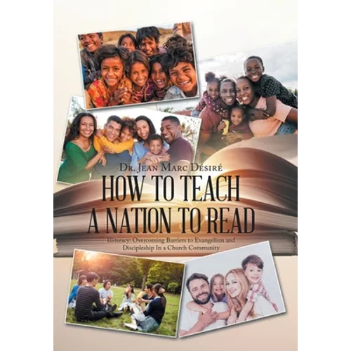 How to Teach a Nation to Read: Illiteracy: Overcoming Barriers to Evangelism and Discipleship in a Church Community - Hardcover