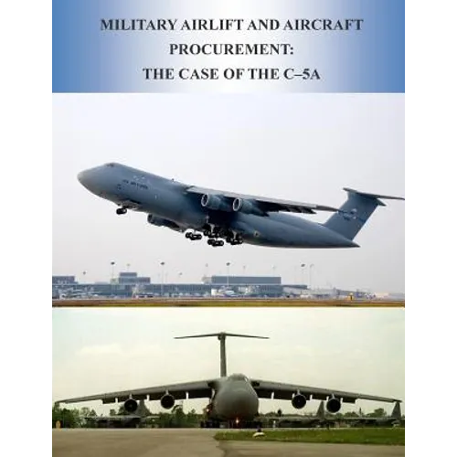 Military Airlift and Aircraft Procurement: The Case of the C-5A - Paperback