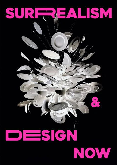 Surrealism and Design Now: From Dali to AI - Paperback