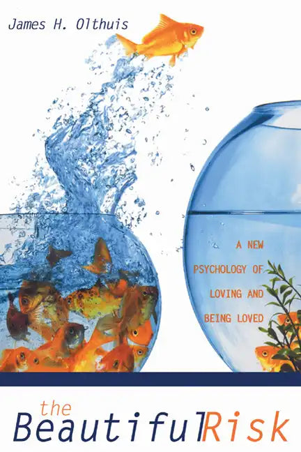 The Beautiful Risk: A New Psychology of Loving and Being Loved - Paperback