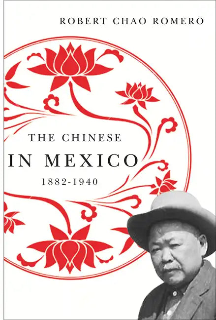 The Chinese in Mexico, 1882-1940 - Paperback