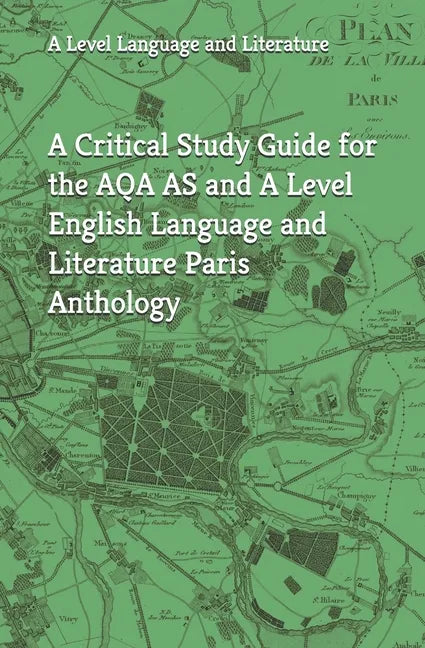 A Critical Study Guide for the AQA AS and A Level English Language and Literature Paris Anthology - Paperback