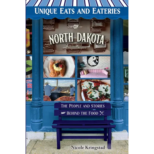 Unique Eats and Eateries of North Dakota - Paperback