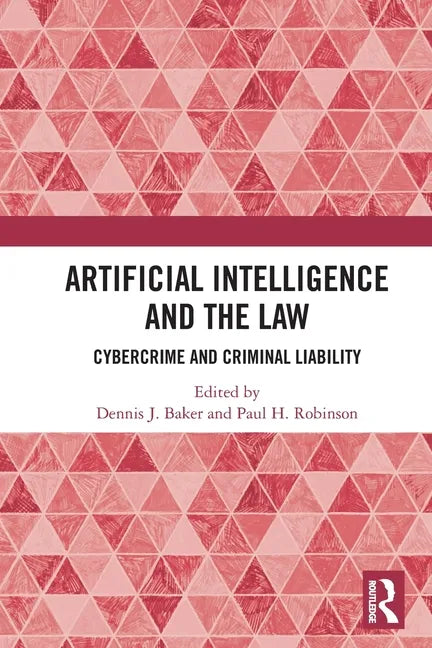 Artificial Intelligence and the Law: Cybercrime and Criminal Liability - Paperback
