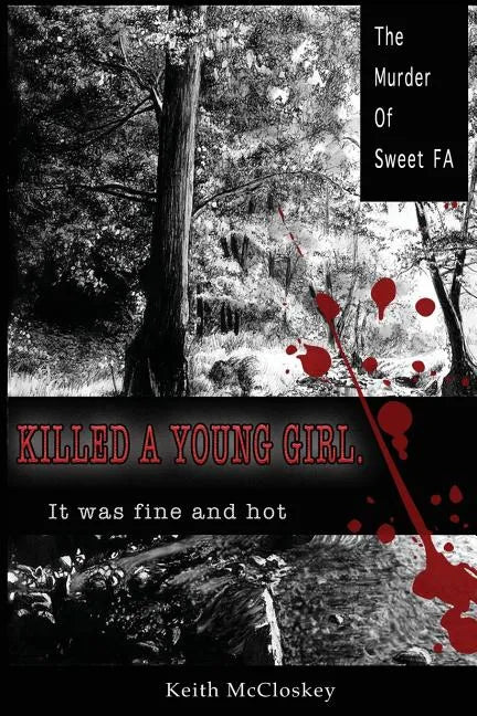 Killed a Young Girl, it was Fine and Hot: The Murder of Sweet FA - Paperback