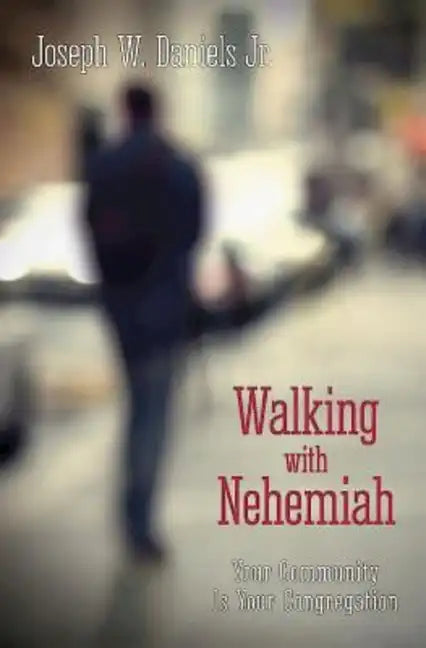 Walking with Nehemiah: Your Community Is Your Congregation - Paperback