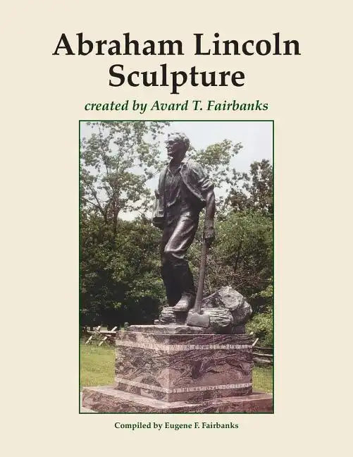 Abraham Lincoln Sculpture: created by Avard T. Fairbanks - Paperback