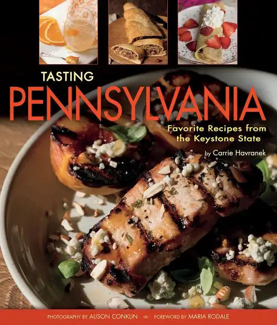 Tasting Pennsylvania: Favorite Recipes from the Keystone State - Hardcover