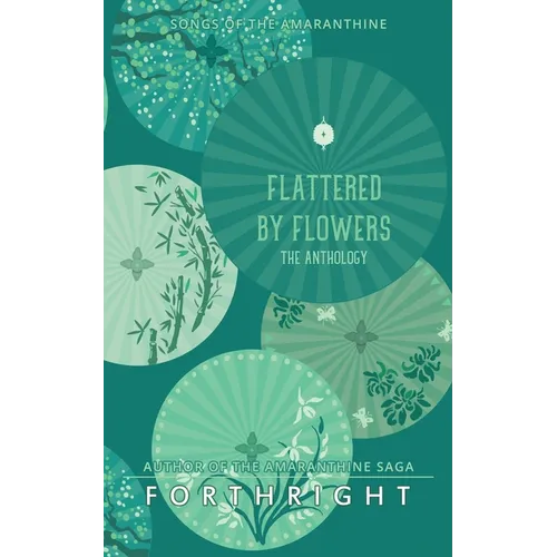Flattered by Flowers: The Anthology - Paperback