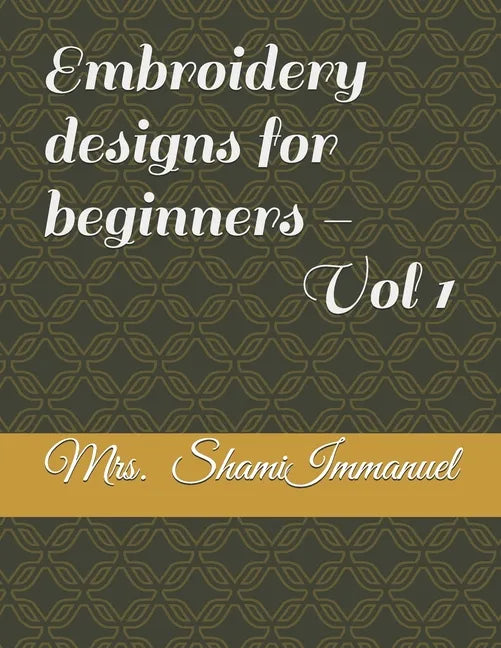 Embroidery designs for beginners - Vol 1 - Paperback