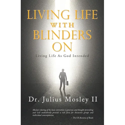 Living Life with Blinders On: Living Life As God Intended - Paperback