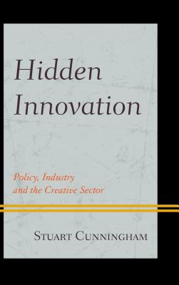 Hidden Innovation: Policy, Industry and the Creative Sector - Paperback