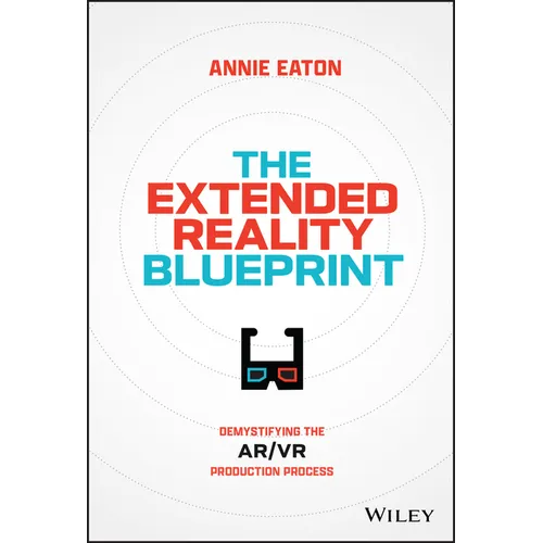 The Extended Reality Blueprint: Demystifying the Ar/VR Production Process - Hardcover
