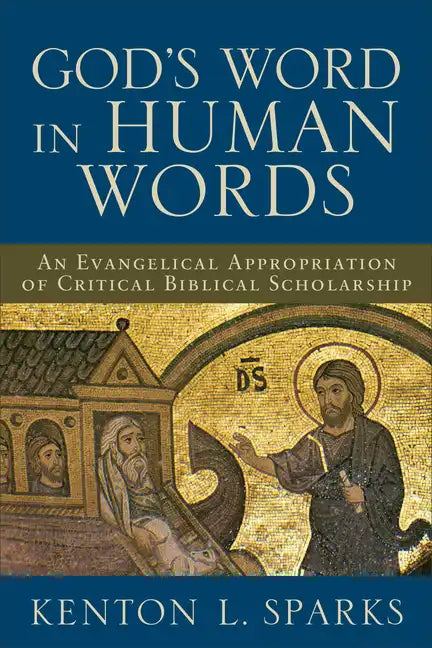 God's Word in Human Words: An Evangelical Appropriation of Critical Biblical Scholarship - Paperback