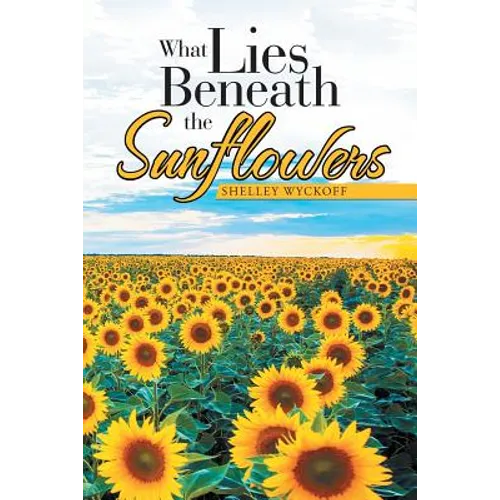 What Lies Beneath the Sunflowers - Paperback
