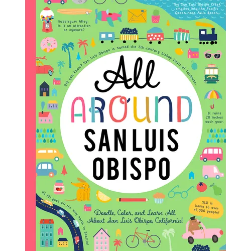 All Around San Luis Obispo: Doodle, Color, and Learn All about San Luis Obispo, California! - Paperback