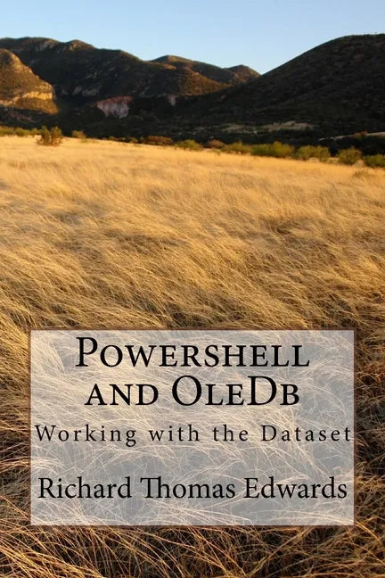 Powershell and OleDb: Working with the Dataset - Paperback