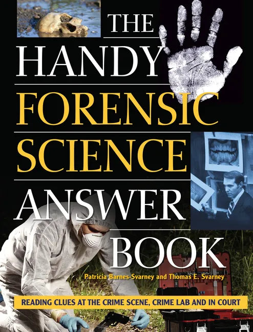 The Handy Forensic Science Answer Book: Reading Clues at the Crime Scene, Crime Lab and in Court - Hardcover
