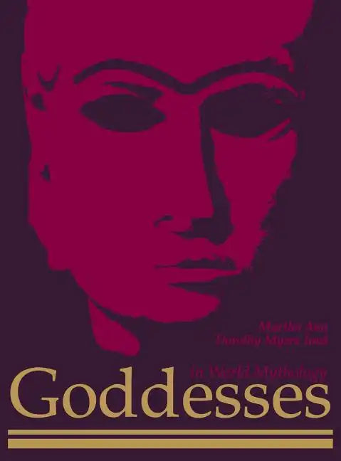 Goddesses in World Mythology - Hardcover