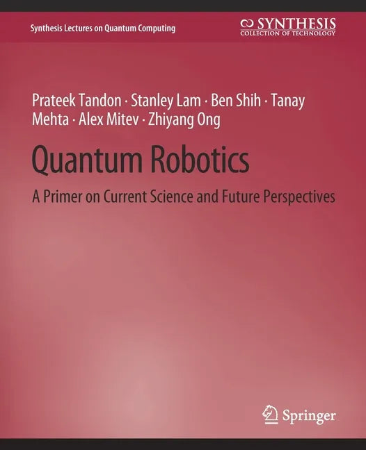 Quantum Robotics: A Primer on Current Science and Future Perspectives - Paperback