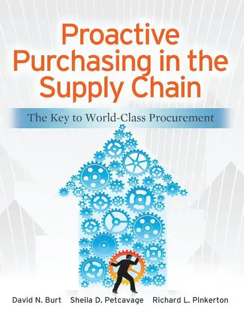 Proactive Purchasing in the Supply Chain: The Key to World-Class Procurement - Hardcover