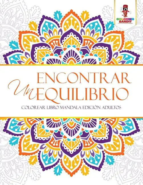 Encontrar Un Equilibrio: Colorear Libro Mandala Edición Adultos - Paperback