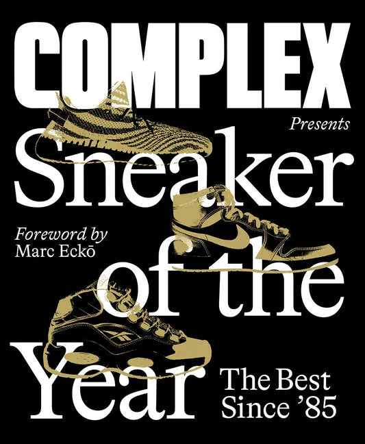 Complex Presents: Sneaker of the Year: The Best Since '85 - Hardcover
