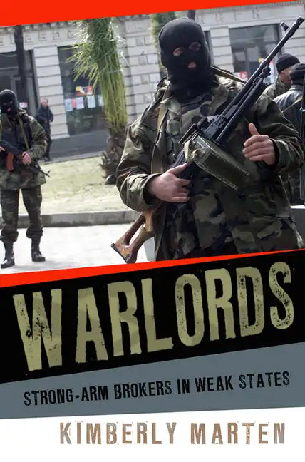 Warlords: Strong-Arm Brokers in Weak States - Hardcover
