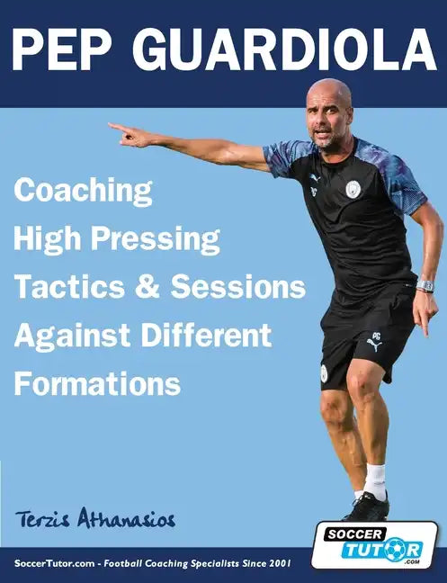 Pep Guardiola - Coaching High Pressing Tactics & Sessions Against Different Formations - Paperback