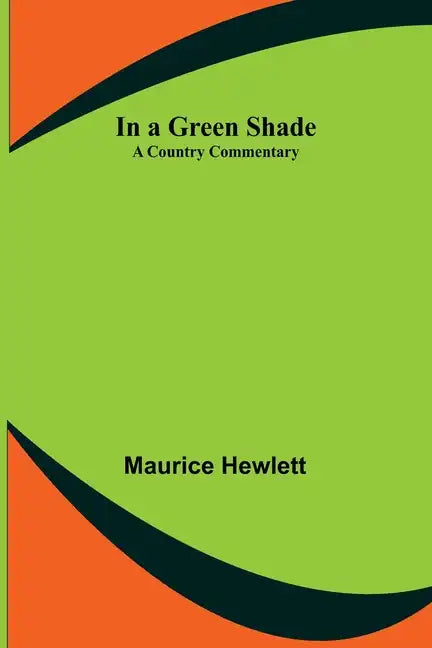 In a Green Shade; A Country Commentary - Paperback