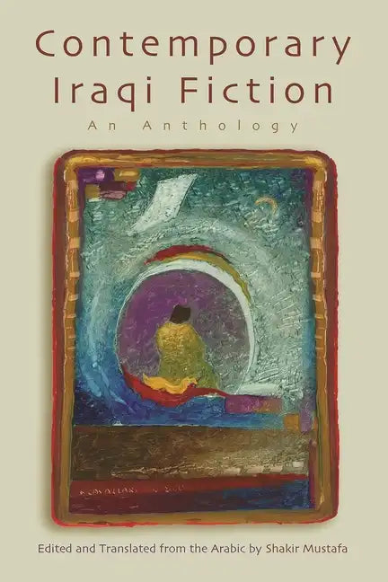 Contemporary Iraqi Fiction: An Anthology - Hardcover