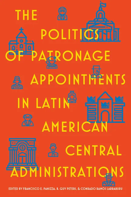 The Politics of Patronage Appointments in Latin American Central Administrations - Hardcover