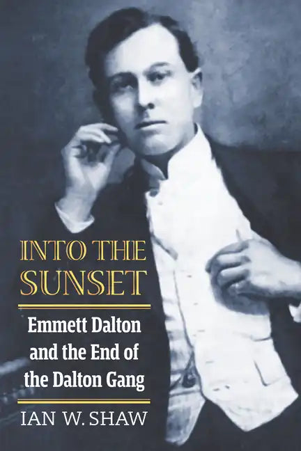 Into the Sunset: Emmett Dalton and the End of the Dalton Gang - Paperback