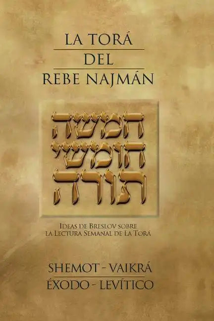 La Tora del Rebe Najman - Exodo-Levitico: Ideas de Breslov sobre la Lectura Semanal de la Tora - Paperback