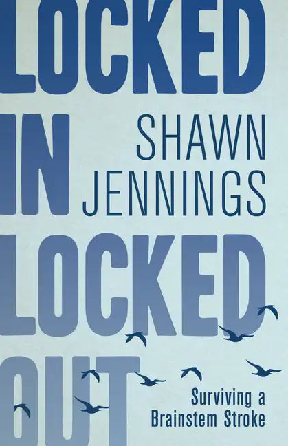 Locked in Locked Out: Surviving a Brainstem Stroke - Paperback
