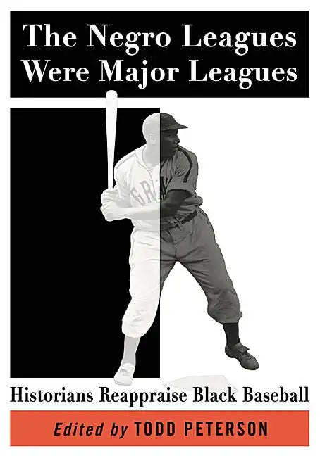 The Negro Leagues Were Major Leagues: Historians Reappraise Black Baseball - Paperback