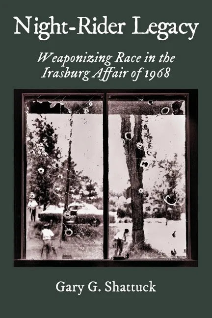 Night-Rider Legacy: Weaponizing Race in the Irasburg Affair of 1968 - Paperback