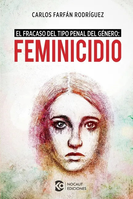 Feminicidio: El fracaso del tipo penal del género - Paperback