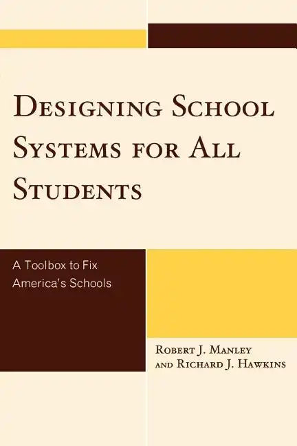 Designing School Systems for All Students: A Tool Box to Fix America's Schools - Paperback